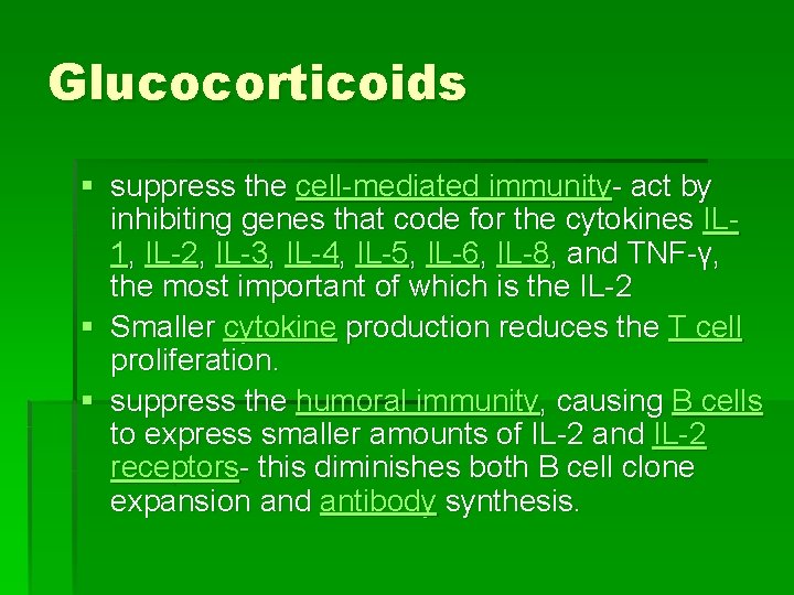 Glucocorticoids § suppress the cell-mediated immunity- act by inhibiting genes that code for the