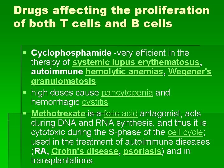 Drugs affecting the proliferation of both T cells and B cells § Cyclophosphamide -very