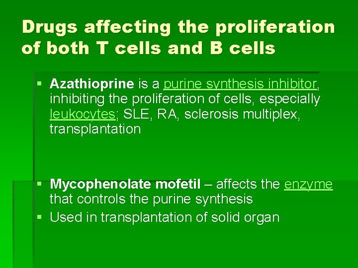 Drugs affecting the proliferation of both T cells and B cells § Azathioprine is