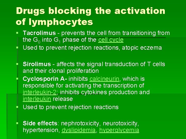 Drugs blocking the activation of lymphocytes § Tacrolimus - prevents the cell from transitioning