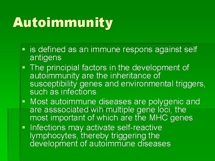 Autoimmunity § is defined as an immune respons against self antigens § The principial