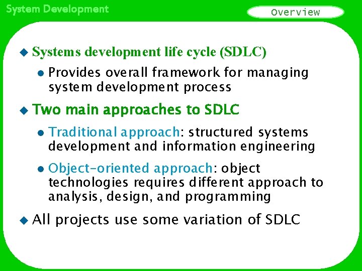 System Development u Systems l l development life cycle (SDLC) Provides overall framework for
