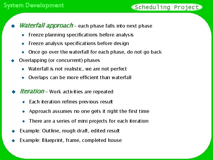 System Development u u u Scheduling Project Waterfall approach – each phase falls into