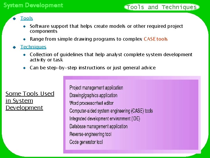 System Development u Tools l l u Tools and Techniques Software support that helps