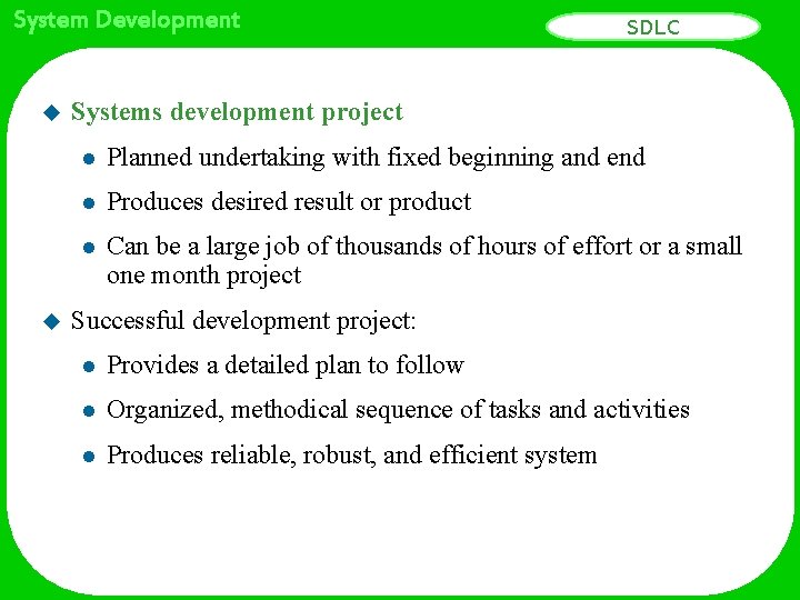 System Development u u SDLC Systems development project l Planned undertaking with fixed beginning