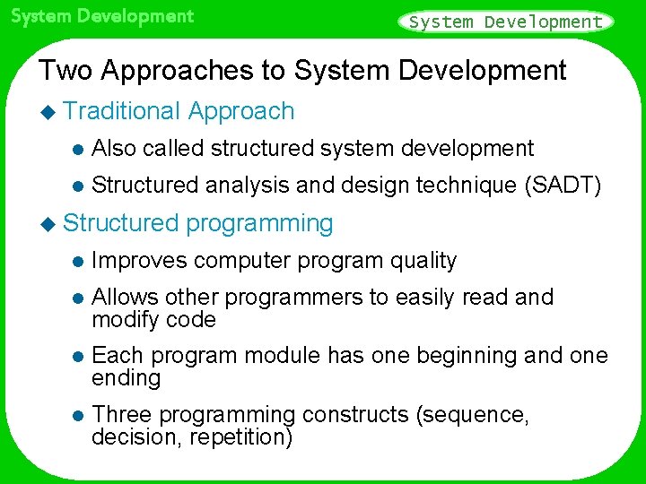 System Development Two Approaches to System Development u Traditional Approach l Also called structured