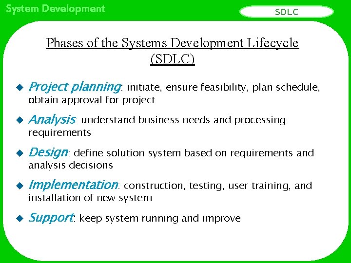 System Development SDLC Phases of the Systems Development Lifecycle (SDLC) u Project planning: initiate,