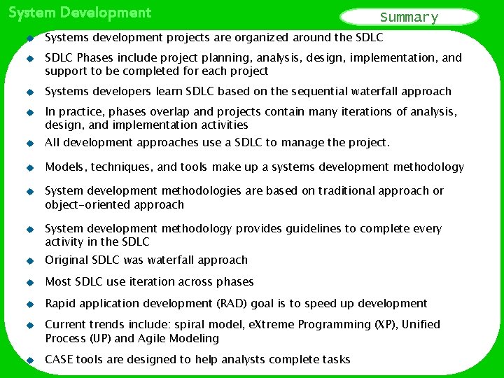 System Development u u Summary Systems development projects are organized around the SDLC Phases