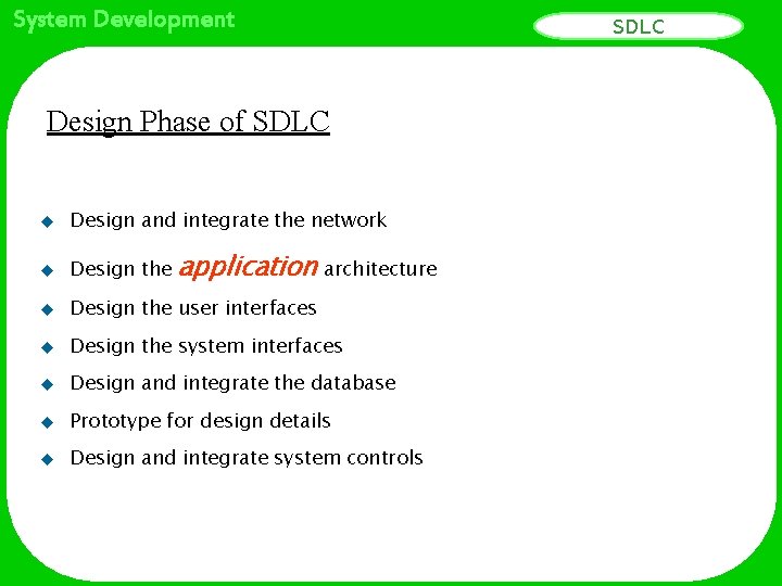 System Development Design Phase of SDLC u Design and integrate the network u Design