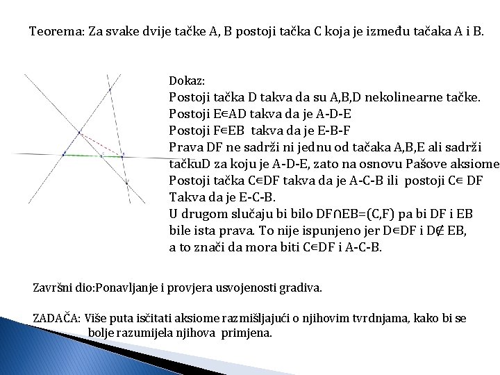 Teorema: Za svake dvije tačke A, B postoji tačka C koja je između tačaka