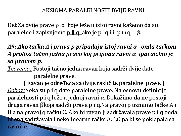 AKSIOMA PARALELNOSTI DVIJE RAVNI Def: Za dvije prave p q koje leže u istoj