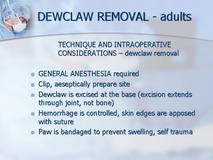 DEWCLAW REMOVAL - adults TECHNIQUE AND INTRAOPERATIVE CONSIDERATIONS – dewclaw removal n n n DEWCLAW REMOVAL - adults TECHNIQUE AND INTRAOPERATIVE CONSIDERATIONS – dewclaw removal n n n