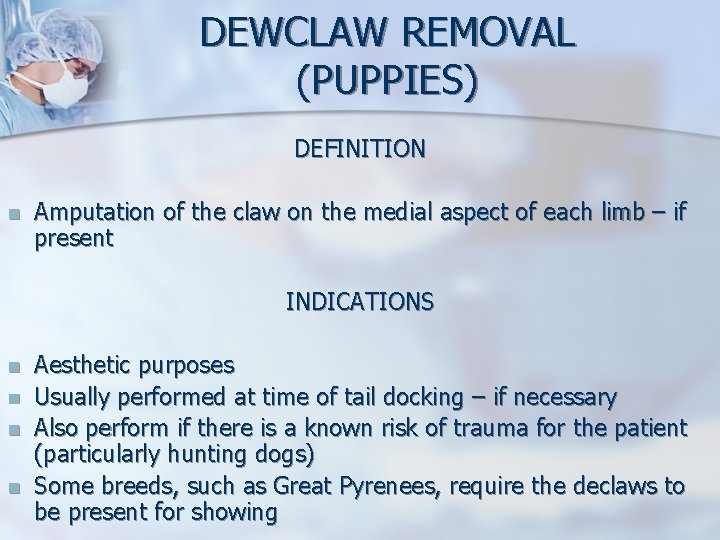 DEWCLAW REMOVAL (PUPPIES) DEFINITION n Amputation of the claw on the medial aspect of DEWCLAW REMOVAL (PUPPIES) DEFINITION n Amputation of the claw on the medial aspect of