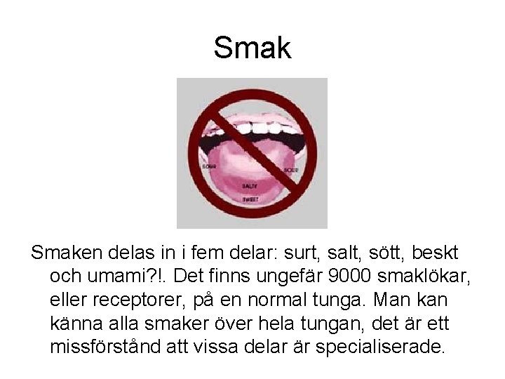 Smaken delas in i fem delar: surt, salt, sött, beskt och umami? !. Det Smaken delas in i fem delar: surt, salt, sött, beskt och umami? !. Det