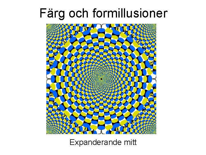 Färg och formillusioner Expanderande mitt Färg och formillusioner Expanderande mitt