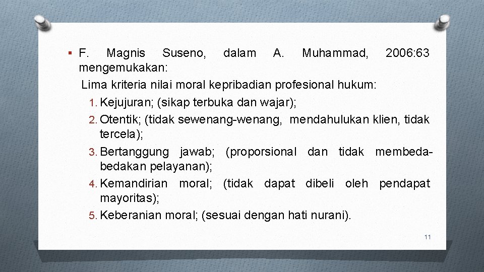 § F. Magnis Suseno, dalam A. Muhammad, 2006: 63 mengemukakan: Lima kriteria nilai moral