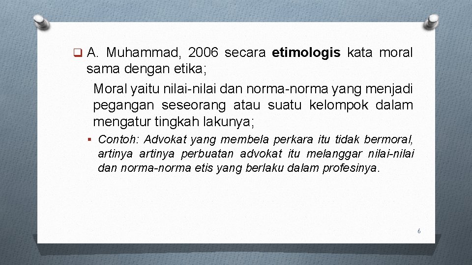 q A. Muhammad, 2006 secara etimologis kata moral sama dengan etika; Moral yaitu nilai-nilai