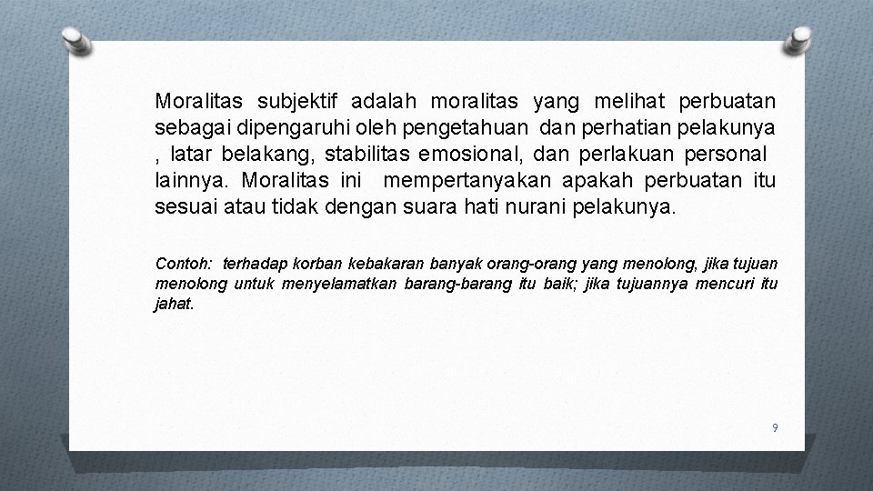 Moralitas subjektif adalah moralitas yang melihat perbuatan sebagai dipengaruhi oleh pengetahuan dan perhatian pelakunya