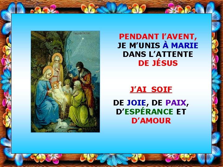 PENDANT l’AVENT, JE M’UNIS À MARIE DANS L’ATTENTE DE JÉSUS J’AI SOIF DE JOIE,