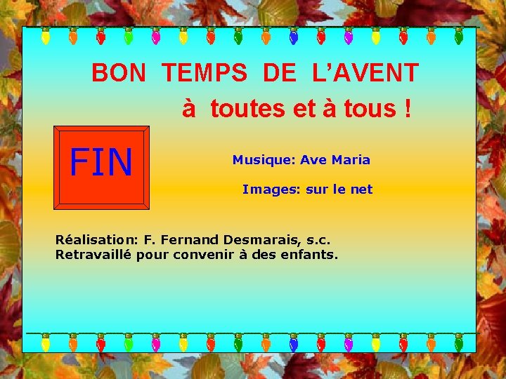 BON TEMPS DE L’AVENT à toutes et à tous ! FIN Musique: Ave Maria