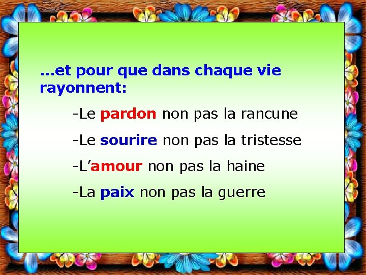 . . . et pour que dans chaque vie rayonnent: -Le pardon non pas