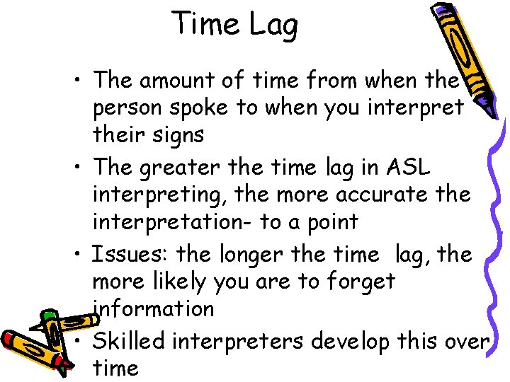 Time Lag • The amount of time from when the person spoke to when