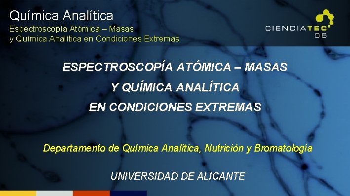 Química Analítica Espectroscopía Atómica – Masas y Química Analítica en Condiciones Extremas ESPECTROSCOPÍA ATÓMICA