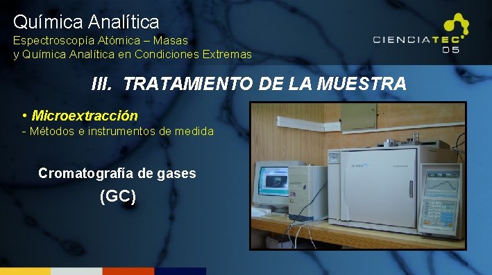 Química Analítica Espectroscopía Atómica – Masas y Química Analítica en Condiciones Extremas III. TRATAMIENTO