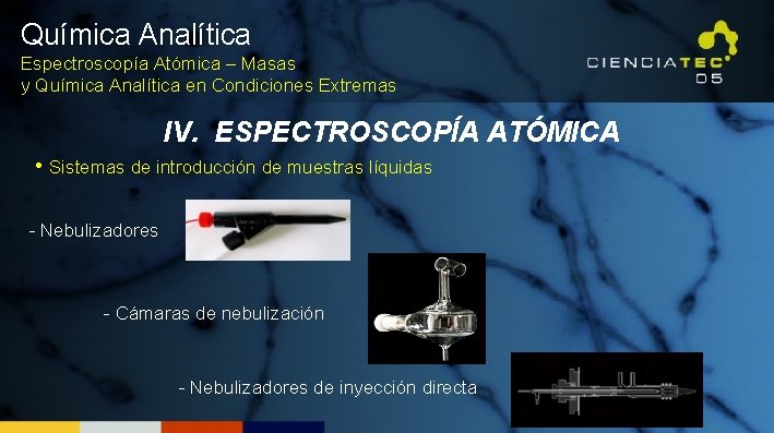 Química Analítica Espectroscopía Atómica – Masas y Química Analítica en Condiciones Extremas IV. ESPECTROSCOPÍA