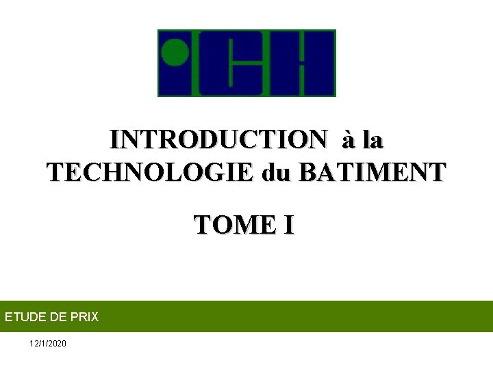 INTRODUCTION à la TECHNOLOGIE du BATIMENT TOME I ETUDE DE PRIX 12/1/2020 