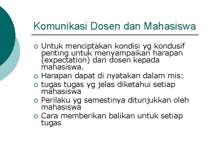 Komunikasi Dosen dan Mahasiswa ¡ ¡ ¡ Untuk menciptakan kondisi yg kondusif penting untuk