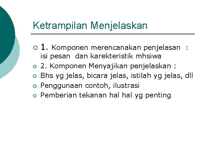 Ketrampilan Menjelaskan ¡ ¡ ¡ 1. Komponen merencanakan penjelasan : isi pesan dan karekteristik