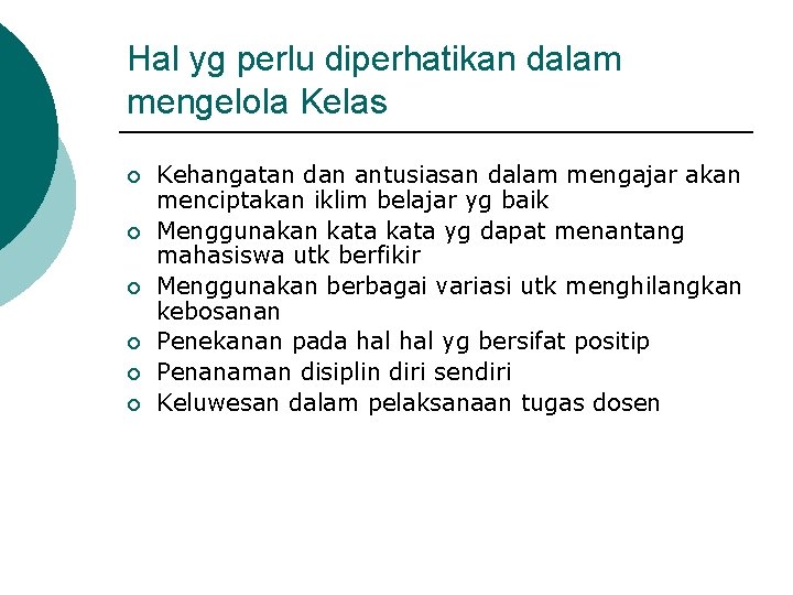 Hal yg perlu diperhatikan dalam mengelola Kelas ¡ ¡ ¡ Kehangatan dan antusiasan dalam