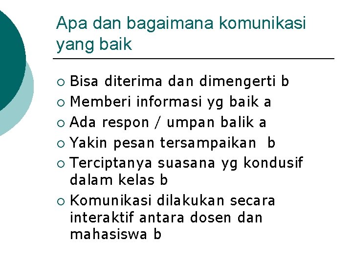 Apa dan bagaimana komunikasi yang baik Bisa diterima dan dimengerti b ¡ Memberi informasi