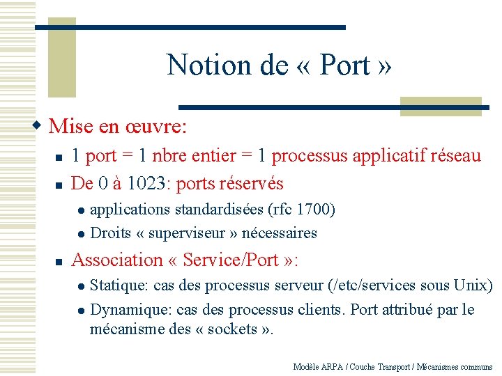 Notion de « Port » w Mise en œuvre: n n 1 port =