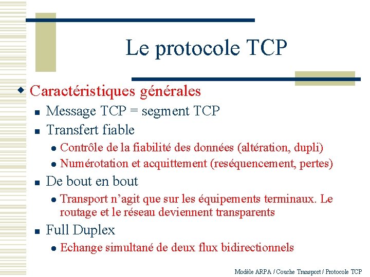 Le protocole TCP w Caractéristiques générales n n Message TCP = segment TCP Transfert