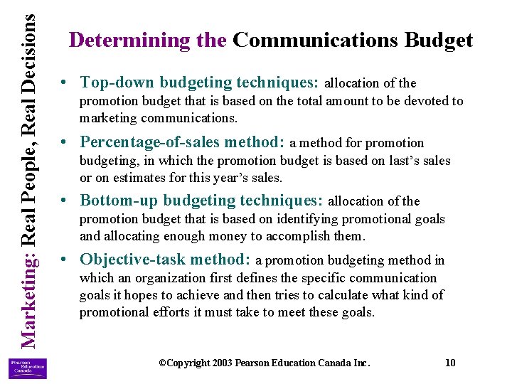 Marketing: Real People, Real Decisions Determining the Communications Budget • Top-down budgeting techniques: allocation