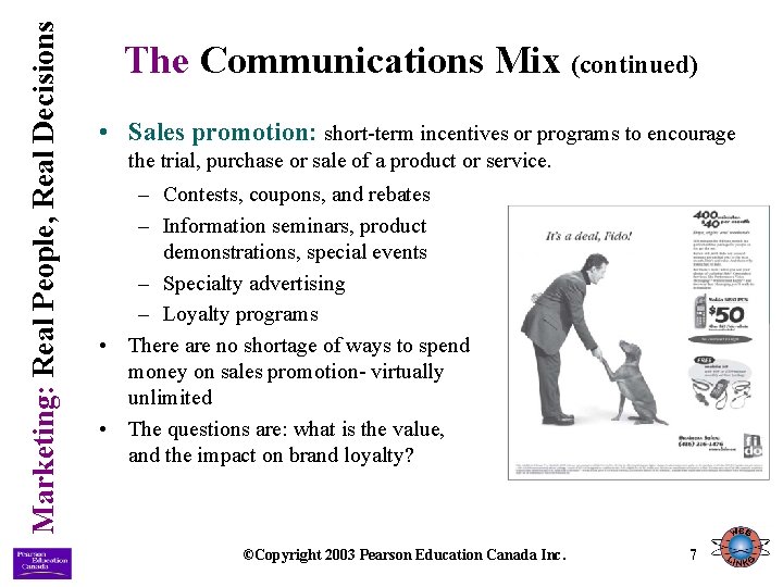 Marketing: Real People, Real Decisions The Communications Mix (continued) • Sales promotion: short-term incentives