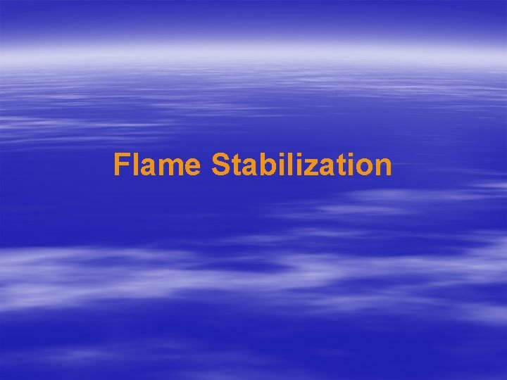 Flame Stabilization 