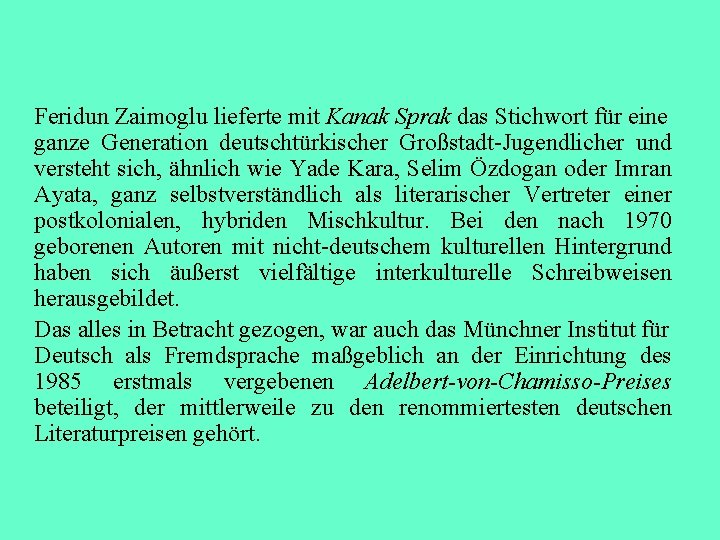 Feridun Zaimoglu lieferte mit Kanak Sprak das Stichwort für eine ganze Generation deutschtürkischer Großstadt-Jugendlicher