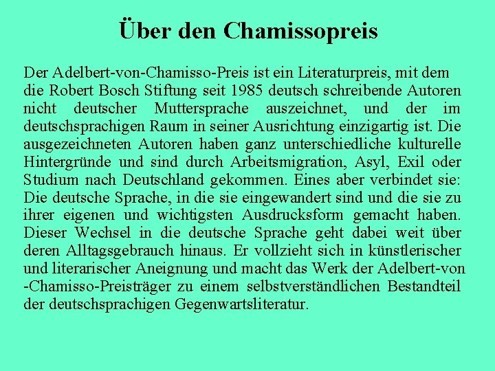 Über den Chamissopreis Der Adelbert-von-Chamisso-Preis ist ein Literaturpreis, mit dem die Robert Bosch Stiftung