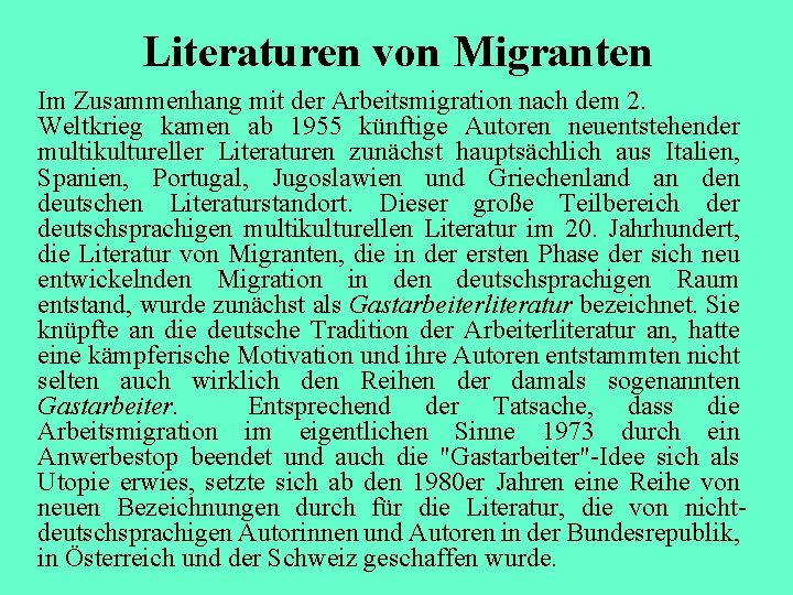 Literaturen von Migranten Im Zusammenhang mit der Arbeitsmigration nach dem 2. Weltkrieg kamen ab