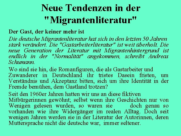 Neue Tendenzen in der "Migrantenliteratur" Der Gast, der keiner mehr ist Die deutsche Migrantenliteratur
