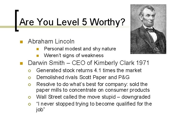 Are You Level 5 Worthy? n Abraham Lincoln n Personal modest and shy nature