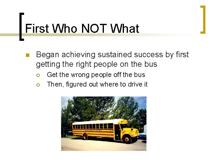 First Who NOT What n Began achieving sustained success by first getting the right