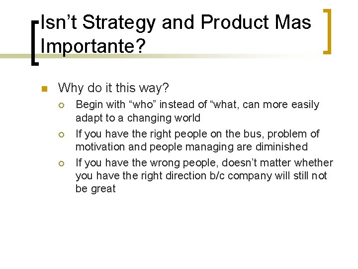 Isn’t Strategy and Product Mas Importante? n Why do it this way? ¡ ¡