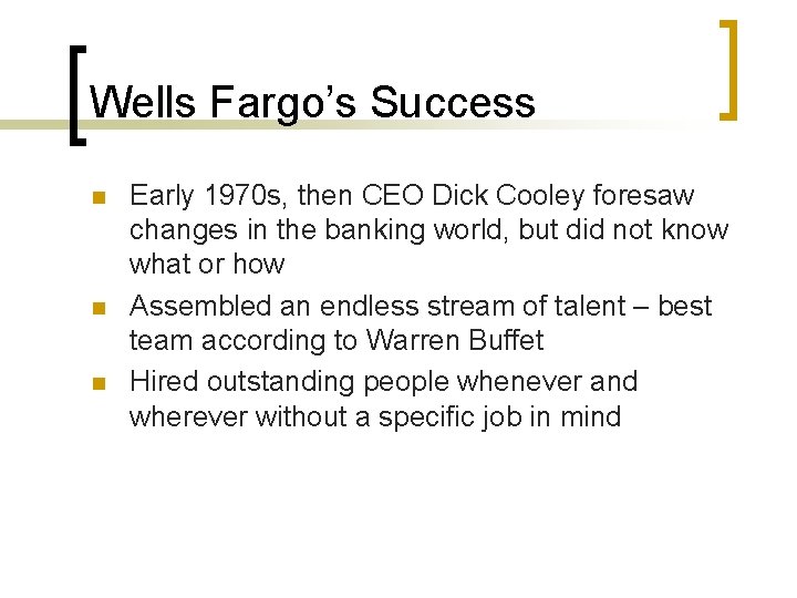 Wells Fargo’s Success n n n Early 1970 s, then CEO Dick Cooley foresaw