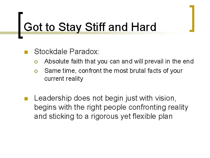 Got to Stay Stiff and Hard n Stockdale Paradox: ¡ ¡ n Absolute faith
