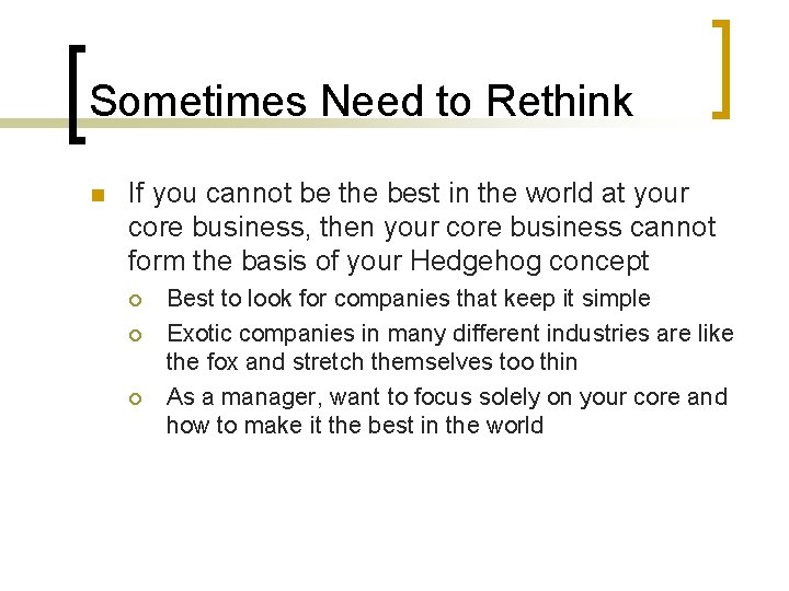 Sometimes Need to Rethink n If you cannot be the best in the world