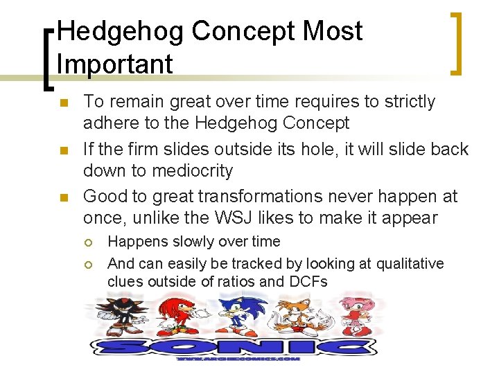 Hedgehog Concept Most Important n n n To remain great over time requires to